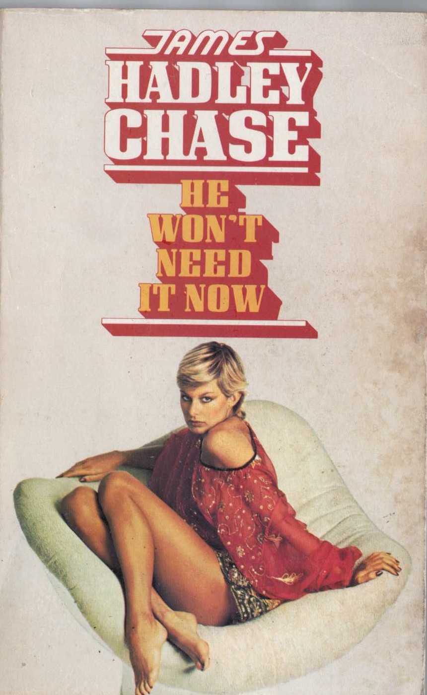 James Hadley Chase  HE WON'T NEED IT NOW front book cover image