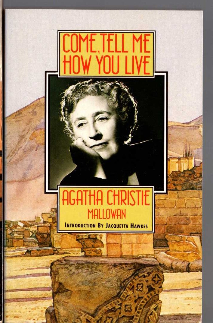 (Agatha Christie Mallowan) COME, TELL ME HOW YOU LIVE front book cover image