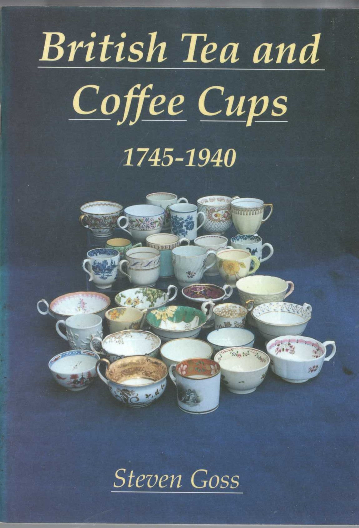 \ BRITISH TEA AND COFFEE CUPS 1745-1940 by Steven Goss front book cover image