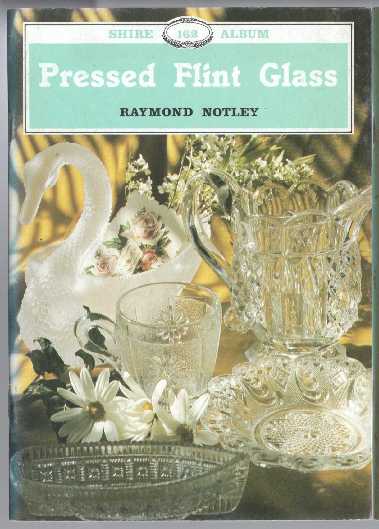 \ PRESSED FLINT GLASS by Raymond Notley front book cover image