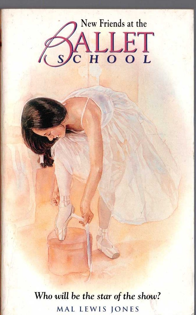 Mal Lewis Jones  NEW FRIENDS AT THE BALLET SCHOOL front book cover image