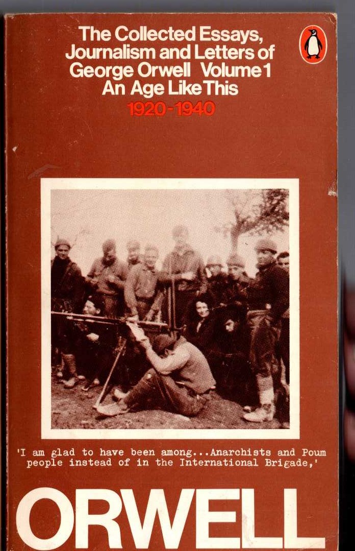 George Orwell  THE COLLECTED ESSAYS, JOURNALISM AND LETTERS OF GEORGE ORWELL. Volume 1. AN AGE LIKE THIS 1920 - 1940 front book cover image