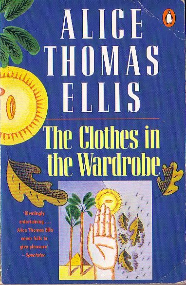 Alice Thomas Ellis  THE CLOTHES IN THE WARDROBE front book cover image