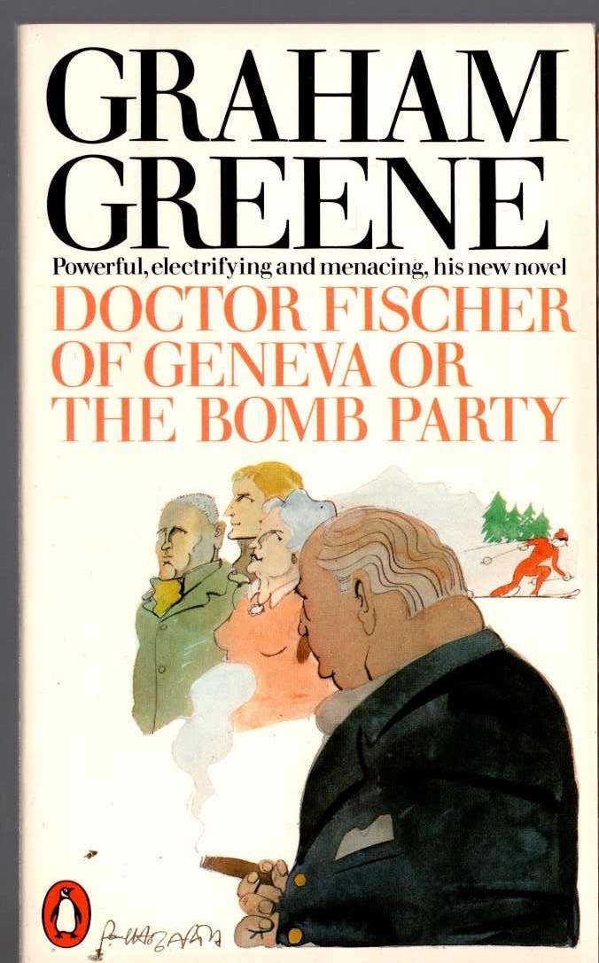 Graham Greene  DOCTOR FISCHER OF ENEVA OR THE BOMB PARTY front book cover image