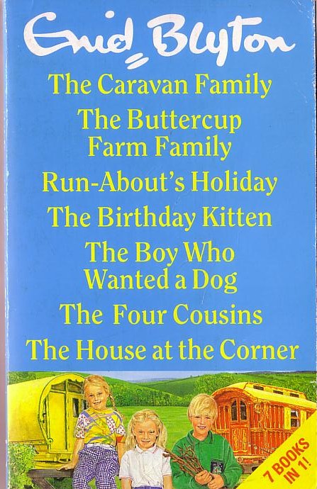 Enid Blyton  THE CARAVAN FAMILY/ THE BUTERCUP FARM FAMILY/ RUN-ABOUT'S HOLIDAY/ THE BIRTHDAY KITTEN/ THE BOY WHO WANTED A DOG/ THE FOUR COUSINS/ THE HOUSE AT THE CORNER front book cover image