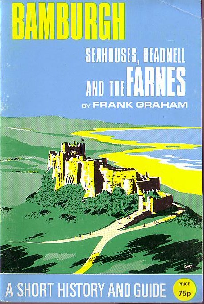 
\ BAMBURH SEAHOUSE, BEADNELL AND THE FARNES by Frank Graham front book cover image