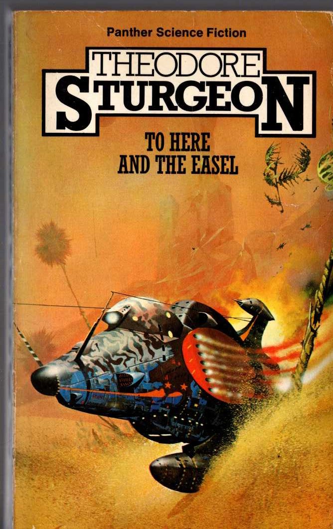 Theodore Sturgeon  TO HERE AND THE EASEL front book cover image