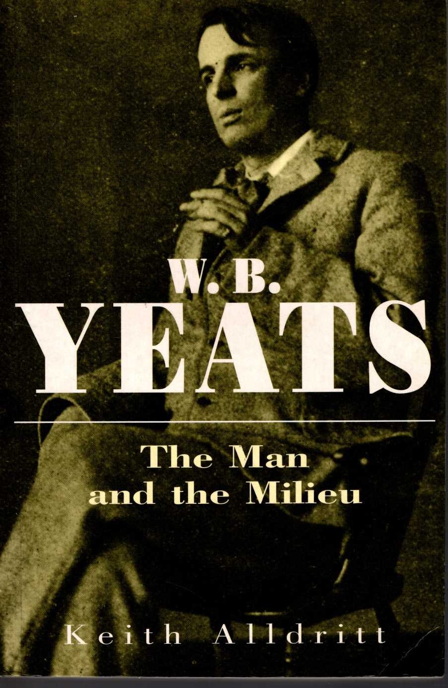 Keith Alldritt  W.B.YEATS. The Man and the Milieu (Biography) front book cover image