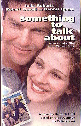 Deborah Chiel  SOMETHING TO TALK ABOUT (Julia Roberts, Robert Duvall & Dennis Quaid) front book cover image