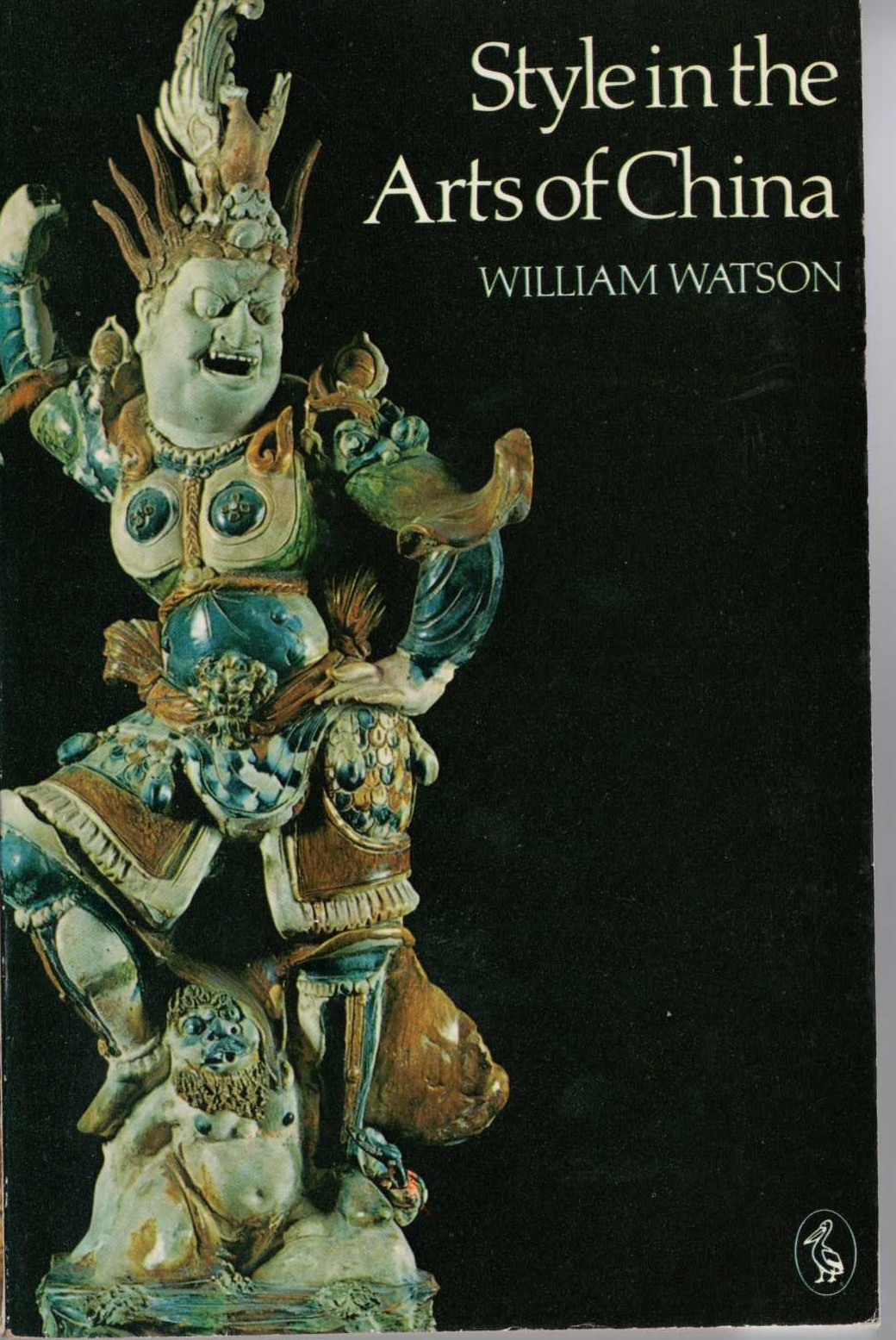 
ARTS OF CHINA, Style in the by William Watson front book cover image