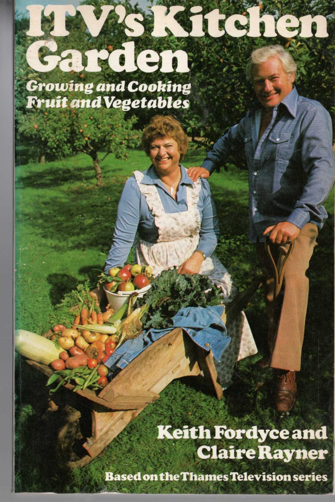 ITV's KITCHEN GARDEN. Growing and Cooking Fruit and Vegetables by Keith Fordyce and Claire Rayner  front book cover image