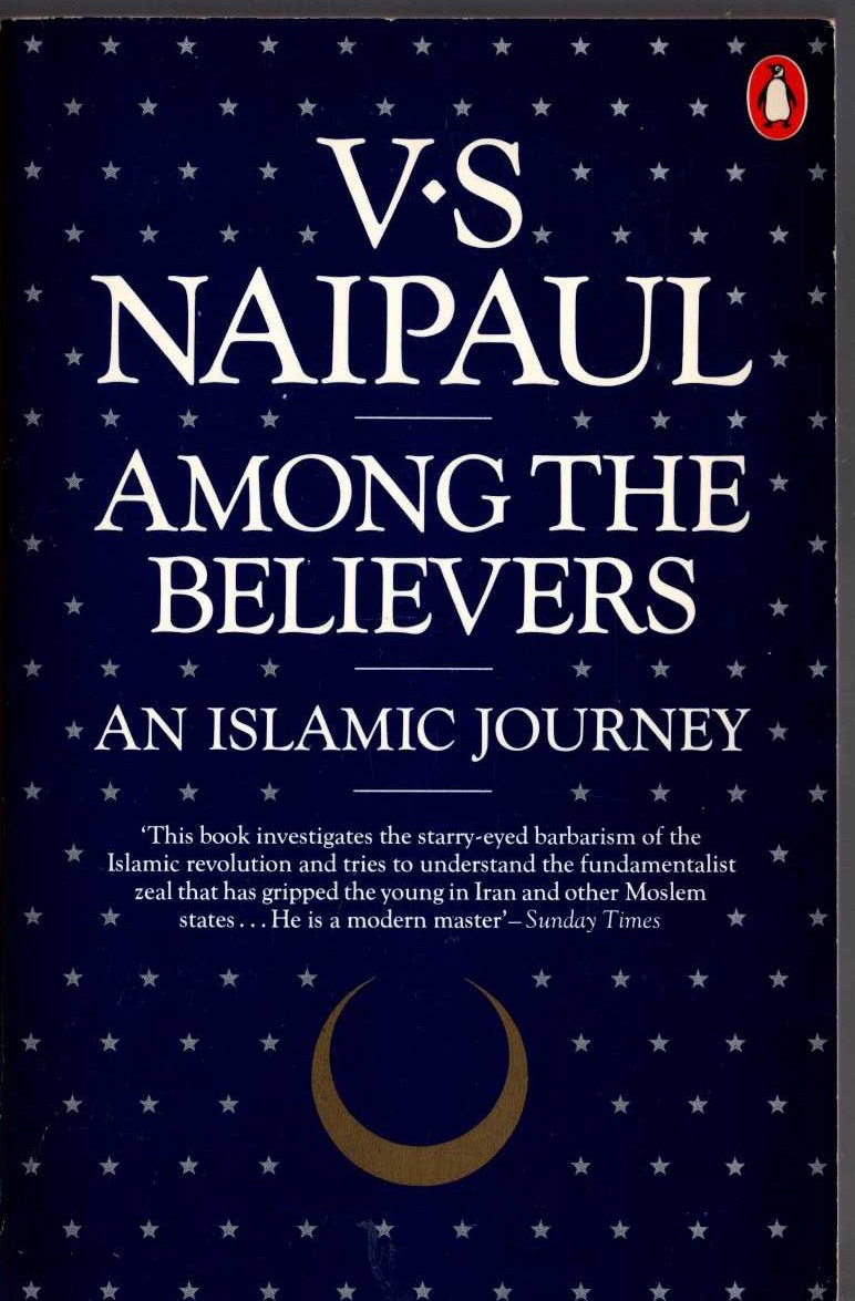 V.S. Naipaul  AMONG THE BELIEVERS. An Islamic Journey (Travel) front book cover image