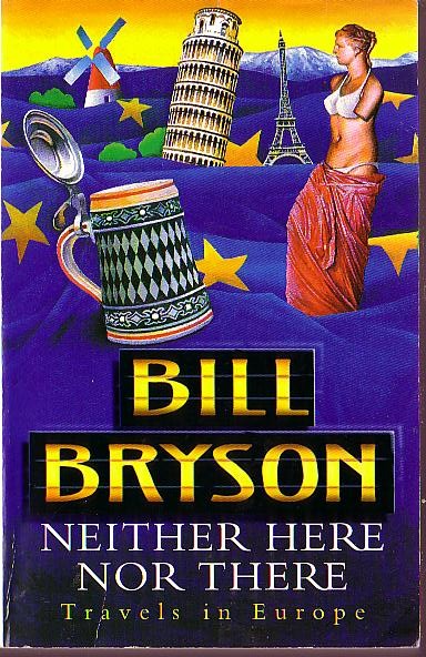 Bill Bryson  NEITHER HERE NOR THERE. Travels in Europe front book cover image