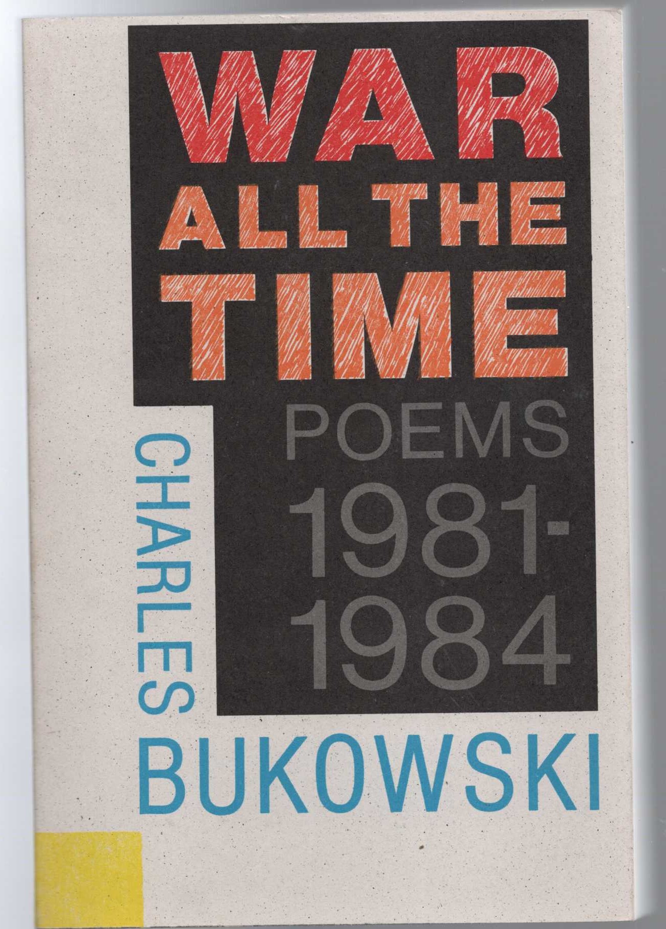 Charles Bukowski  WAR ALL THE TIME. Poems 1981-1984 front book cover image