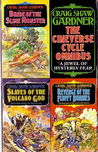 Craig Shaw Gardner  THE CINEVERSE OMNIBUS: BRIDE OF THE SLIME MONSTER/ REVENGE OF THE FLUFFY BUNNIES/ SLAVES OF THE VOLCANO GOD front book cover image