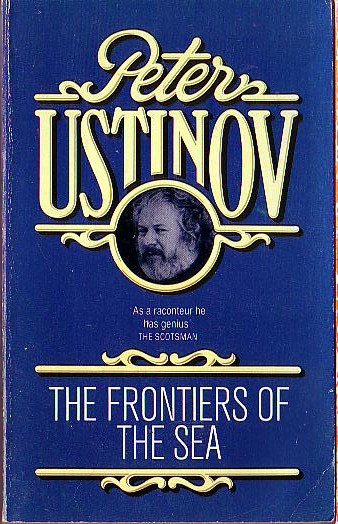Peter Ustinov  THE FRONTIERS OF THE SEA (9 Short Stories) front book cover image