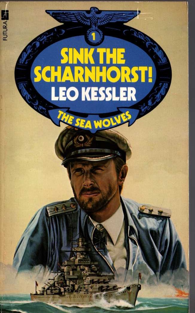 Leo Kessler  THE SEA WOLVES 1: SINK THE SCHARNHORST! front book cover image