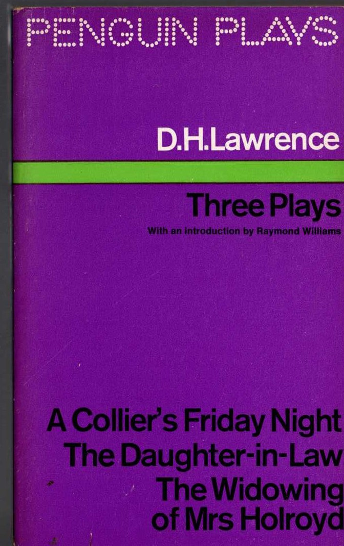 D.H. Lawrence  THREE PLAYS: A COLLIER'S FRIDAY NIGHT/ THE DAUGHTER-IN-LAW/ THE WIDOWING OF MRS HOLROYD front book cover image