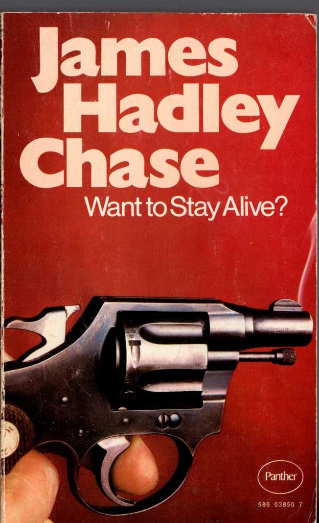 James Hadley Chase  WANT TO STAY ALIVE? front book cover image