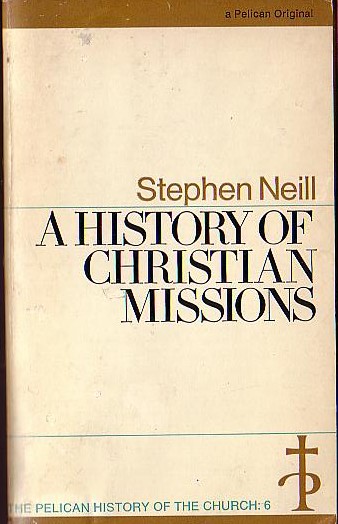 A HISTORY OF CHRISTIAN MISSIONS by Stephen Neill front book cover image