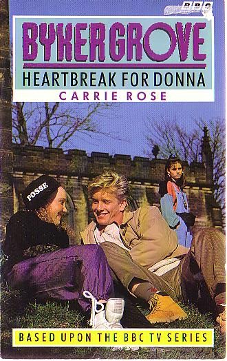 Carrie Rose  BYKER GROVE: HEARTBREAK FOR DONNA front book cover image