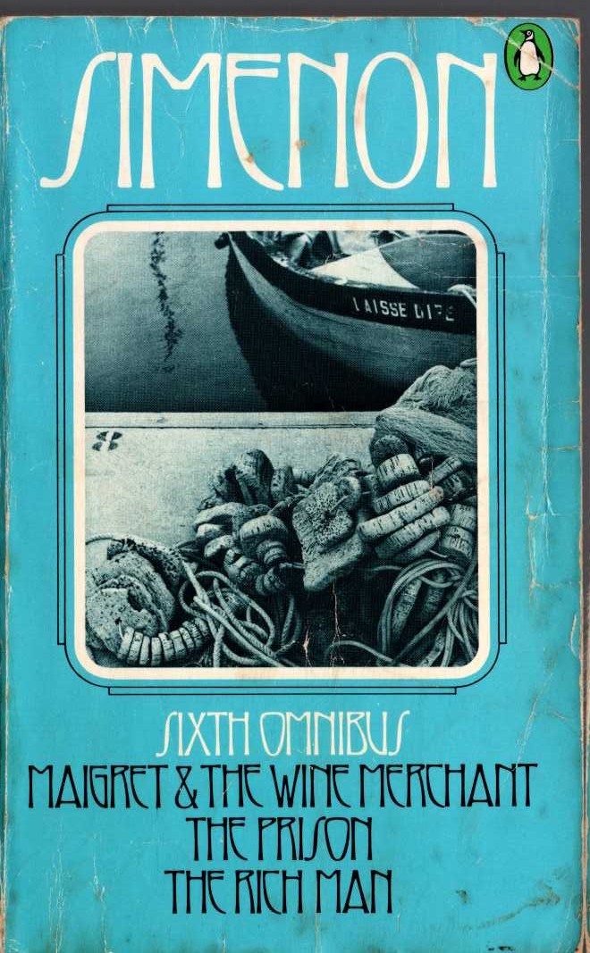 Georges Simenon  THE SIXTH SIMENON OMNIBUS: MAIGRET & THE WINE MERCHANT/ THE PRISON/ THE RICH MAN front book cover image