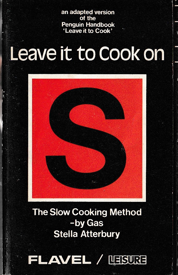 LEAVE IT TO COOK ON SLOW - The Slow Cooking Method - by Gas by Stella Atterbury  front book cover image