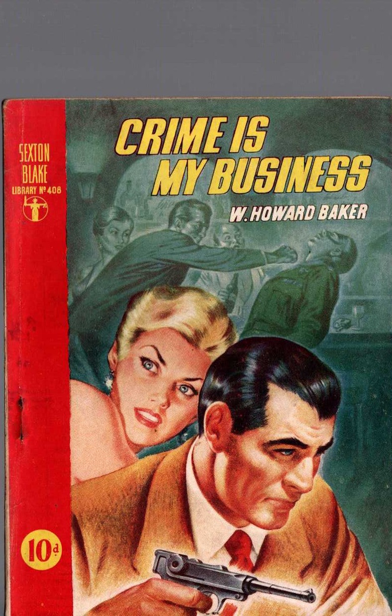 W.Howard Baker  CRIME IS MY BUSINESS (Sexton Blake) front book cover image
