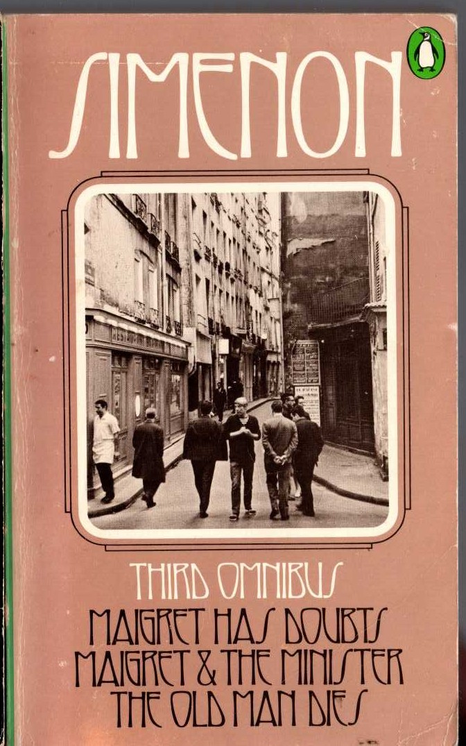 Georges Simenon  THE THIRD SIMENON OMNIBUS: MAIGRET HAS DOUBTS/ MAIGRET & THE MINISTER/ THE OLD MAN DIES front book cover image