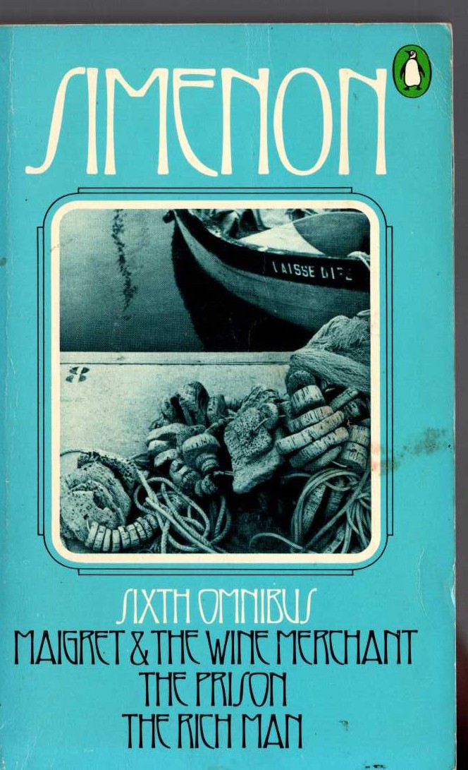 Georges Simenon  THE SIXTH SIMENON OMNIBUS: MAIGRET & THE WINE MERCHANT/ THE PRISON/ THE RICH MAN front book cover image