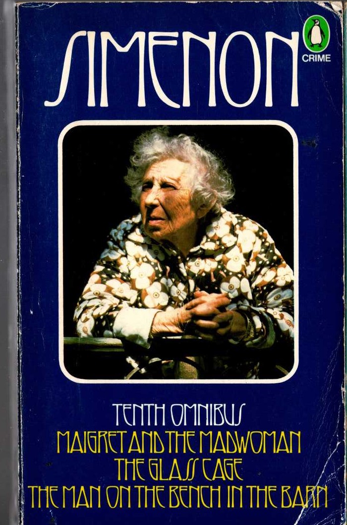 Georges Simenon  THE TENTH SIMENON OMNIBUS: MAIGET AND THE MADWOMAN/ THE GLASS CAGE/ THE MAN ON THE BENCH IN THE BARN front book cover image