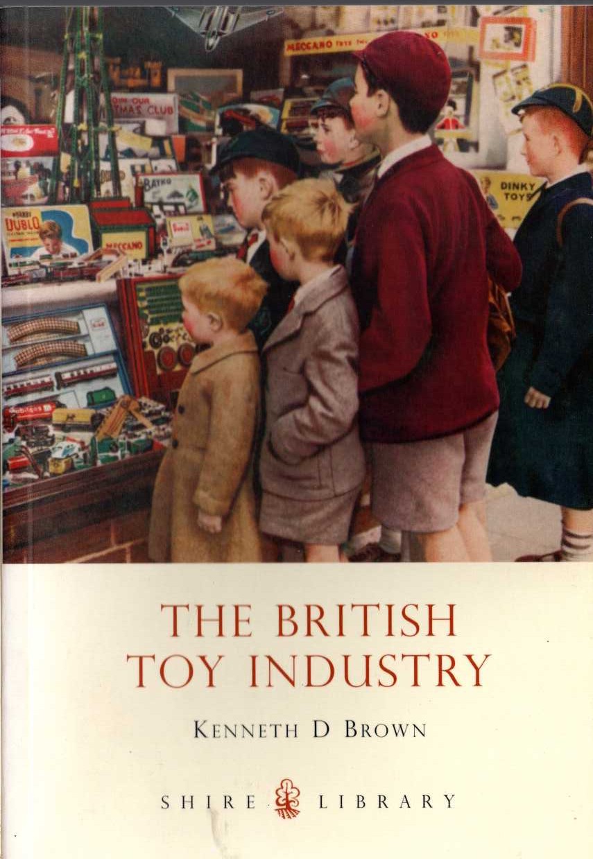 \ THE BRITISH TOY INDUSTRY by Kenneth D.Brown front book cover image