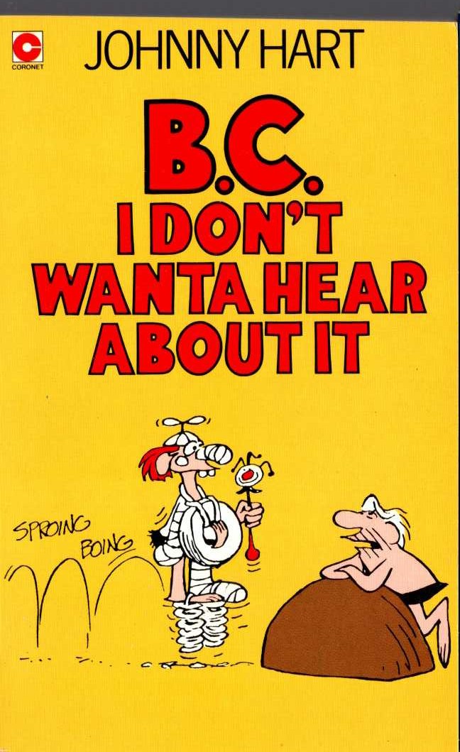 Johnny Hart  B.C. I DON'T WANTA HEAR ABOUT IT front book cover image