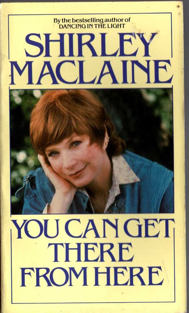 Shirley MacLaine  YOU CAN GET THERE FROM HERE front book cover image