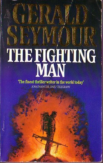 Gerald Seymour  THE FIGHTING MAN front book cover image