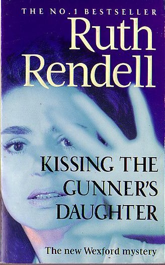 Ruth Rendell  KISSING THE GUNNER'S DAUGHTER front book cover image