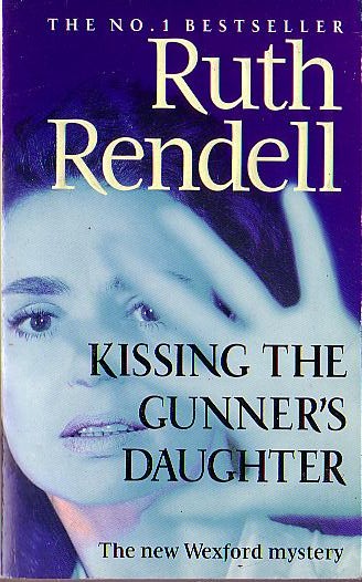 Ruth Rendell  KISSING THE GUNNER'S DAUGHTER front book cover image