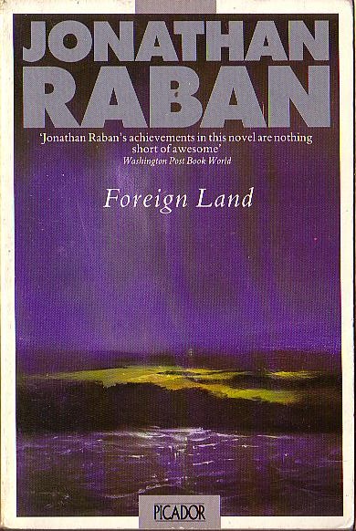 Jonathan Raban  FOREIGN LAND front book cover image