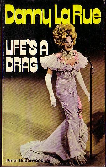 Peter Underwood  DANNY LA RUE: LIFE'S A DRAG! front book cover image