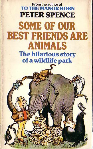 Peter Spence  SOME OF OUR BEST FRIENDS ARE ANIMALS front book cover image