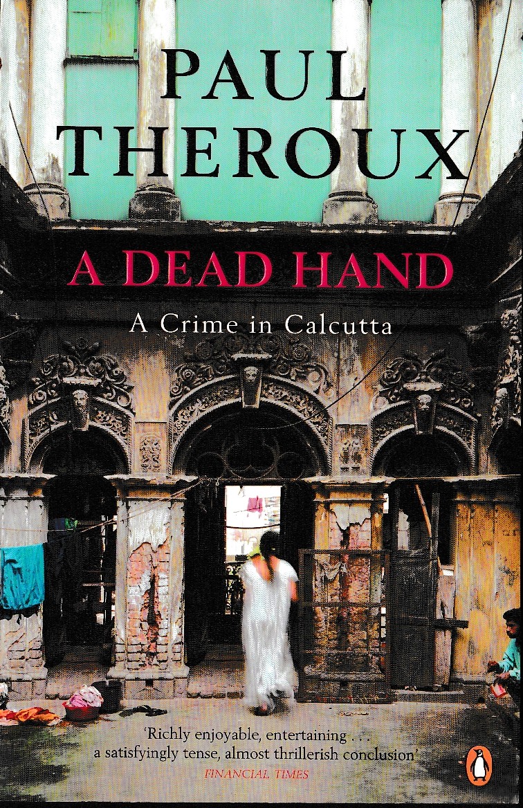 Paul Theroux  A DEAD HAND. A Crime in Calcutta front book cover image