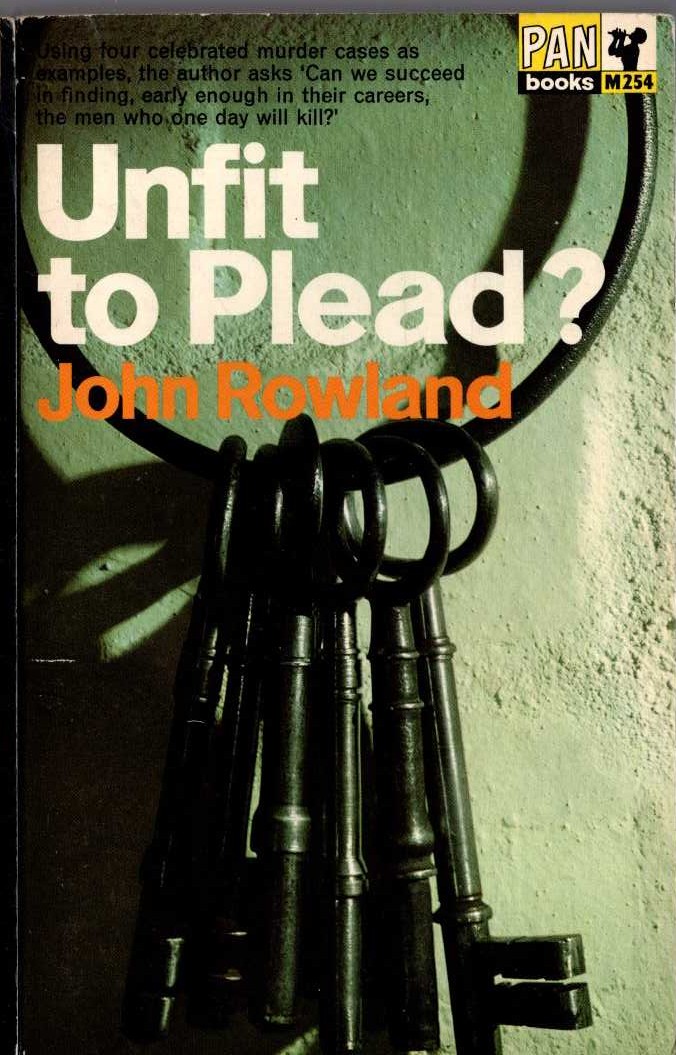 John Rowland  UNFIT TO PLEAD? Four Studies in Criminal Responsibilty front book cover image