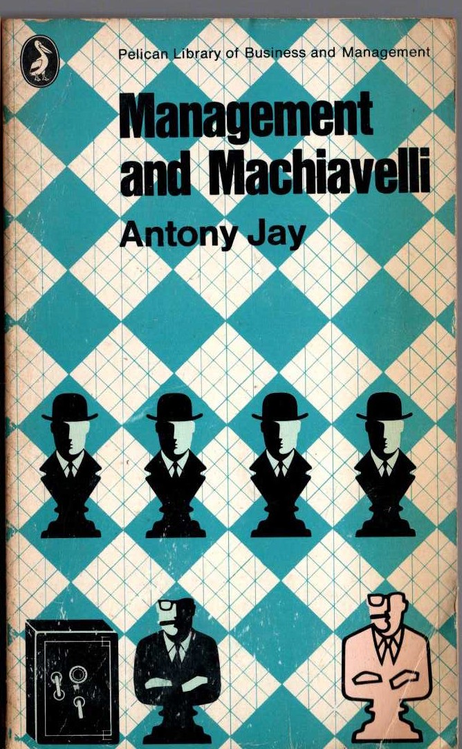 Antony Jay  MANAGEMENT AND MACHIAVELLI front book cover image