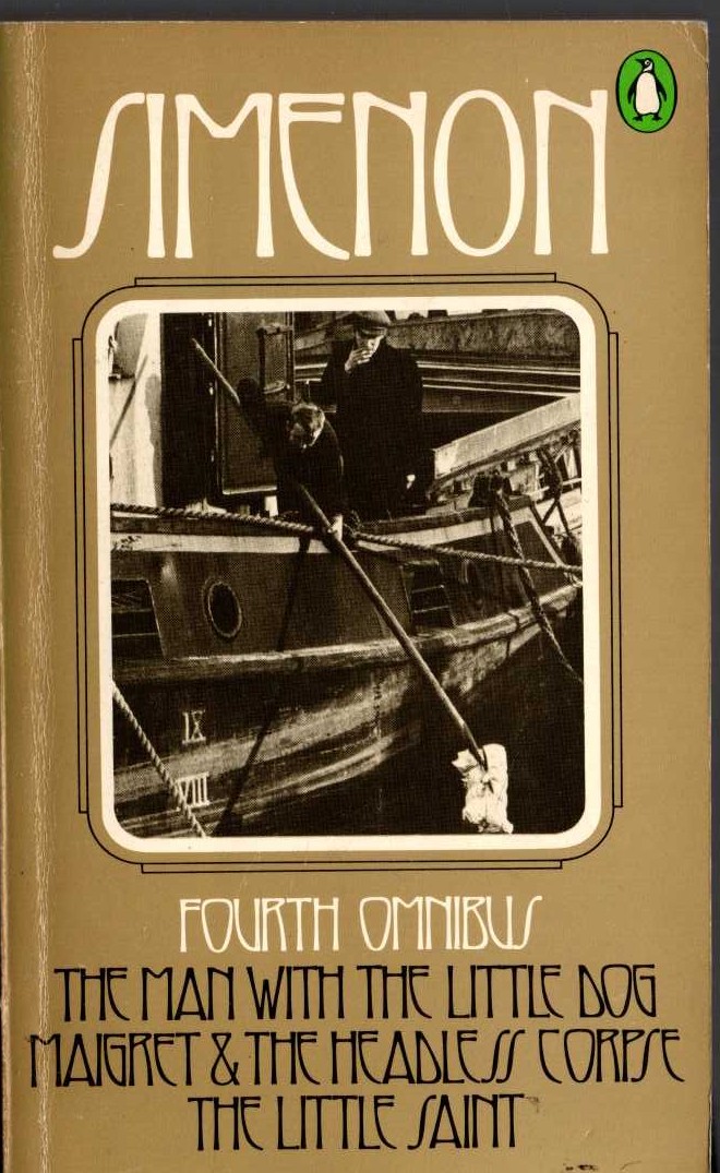 Georges Simenon  THE FOURTH SIMENON OMNIBUS: THE MAN WITH THE LITTLE DOG/ MAIGRET AND THE HEADLESS CORPSE/ THE LITTLE SAINT front book cover image