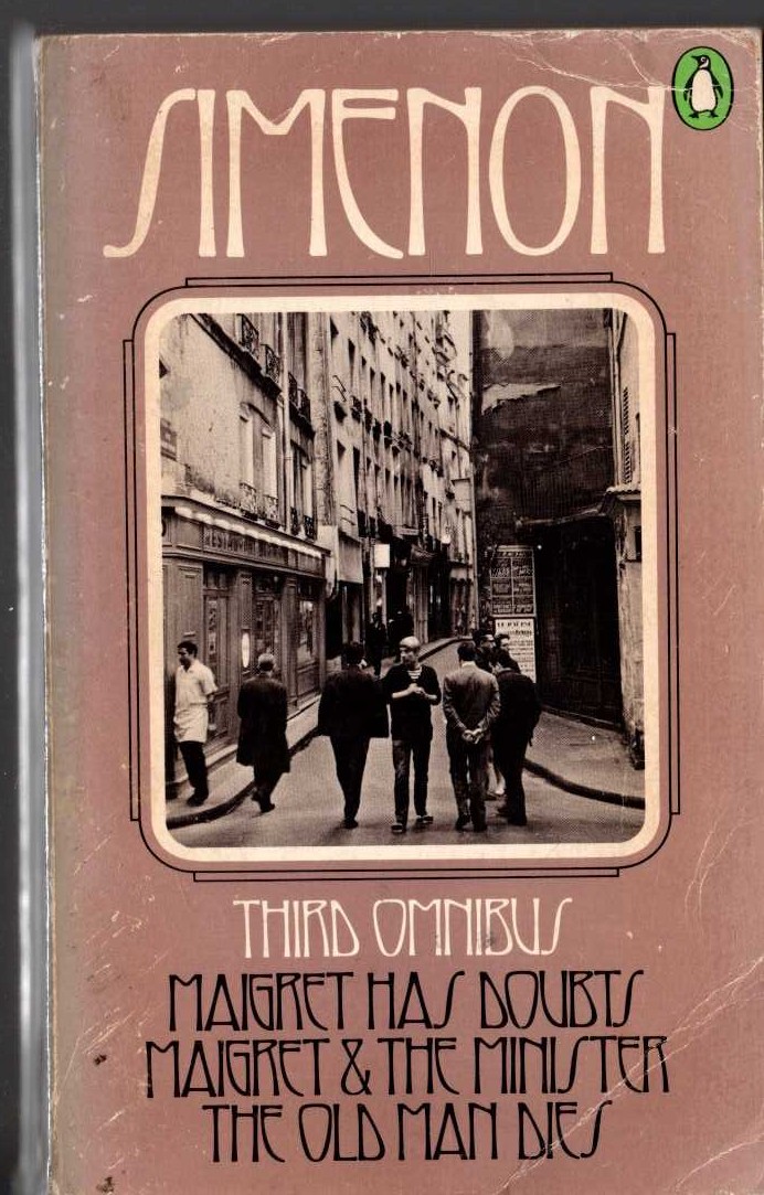 Georges Simenon  THE THIRD SIMENON OMNIBUS: MAIGRET HAS DOUBTS/ MAIGRET & THE MINISTER/ THE OLD MAN DIES front book cover image