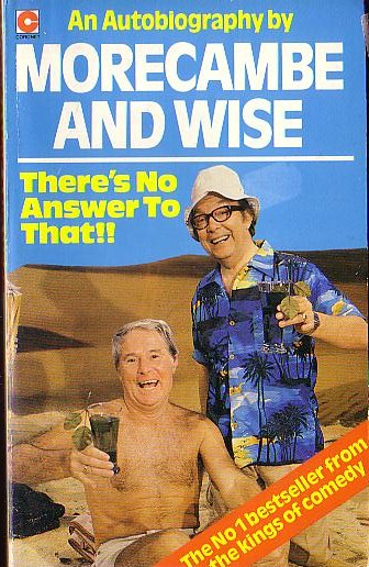 MORECAMBE AND WISE: THERE'S NO ANSWER TO THAT!! (Autobiography) front book cover image