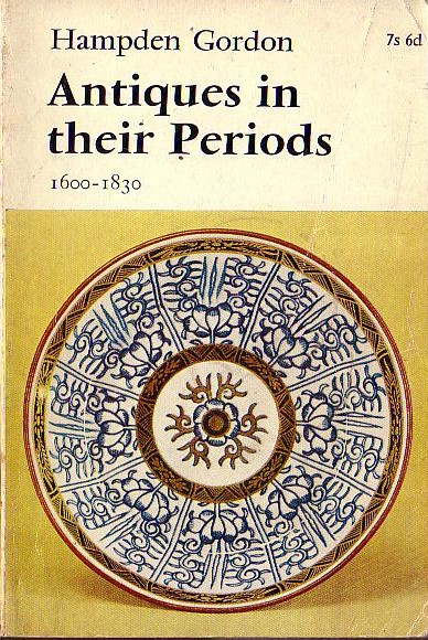 \ ANTIQUES IN THEIR PERIODS 1600-1830 by Hampden Gordon front book cover image