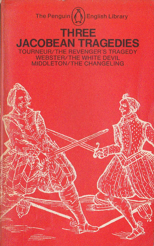 THREE JACOBEAN TRAGEDIES: THE REVENGER'S TRAGEDY/ THE WHITE DEVIL/ THE CHANGELING front book cover image