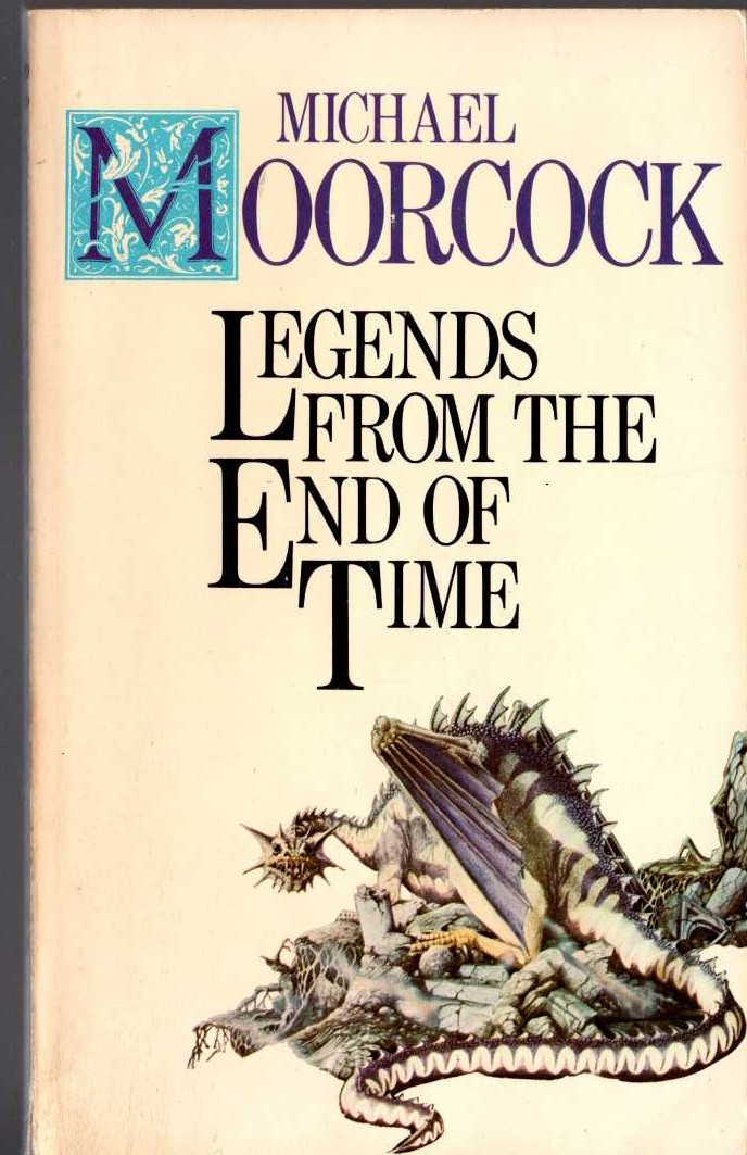 Michael Moorcock  LEGENDS FROM THE END OF TIME front book cover image