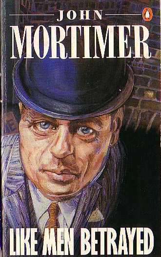John Mortimer  LIKE MEN BETRAYED front book cover image